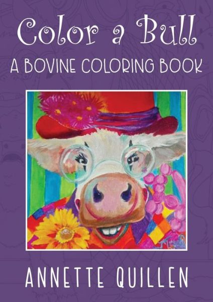 Cover for Annette Quillen · Color-A-Bull (Taschenbuch) (2017)