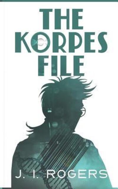 Cover for J I Rogers · The Korpes File (Pocketbok) (2017)