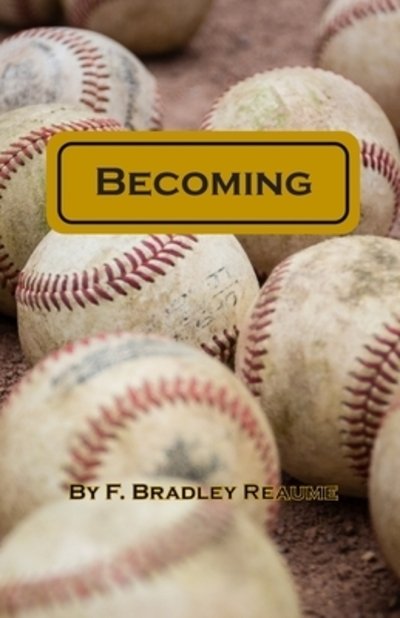 Cover for F Bradley Reaume · Becoming (Paperback Book) (2019)