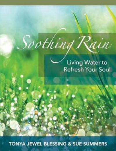 Cover for Blessing, Tonya Jewel (Director of Strong Cross Ranch Ministries, IBPA,) · Soothing Rain: Living Water to Refresh Your Soul (Paperback Book) [International Textbook edition] (2017)