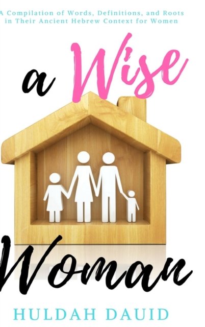 Cover for Huldah Dauid · A Wise Woman Builds Her House (Hardcover Book) (2017)