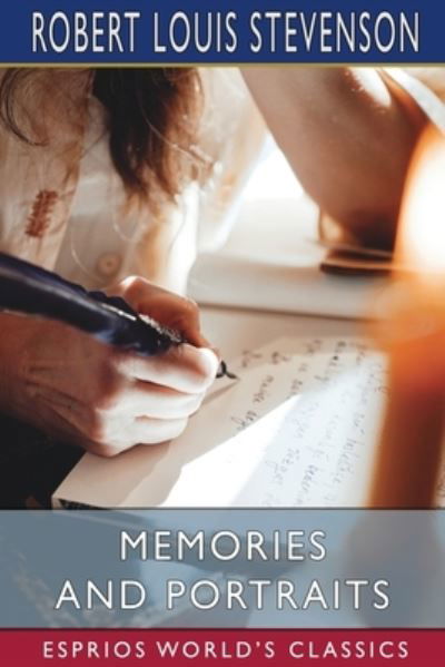 Memories and Portraits (Esprios Classics) - Robert Louis Stevenson - Livros - Blurb - 9781006569630 - 6 de maio de 2024