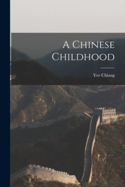 Cover for Yee 1903-1977 Chiang · A Chinese Childhood (Paperback Book) (2021)