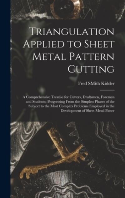 Cover for Fred Smith Kidder · Triangulation Applied to Sheet Metal Pattern Cutting (Bog) (2022)