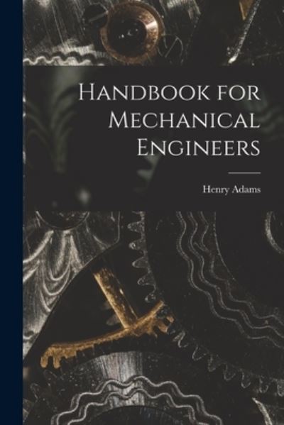 Cover for Adams Henry · Handbook for Mechanical Engineers (Book) (2022)