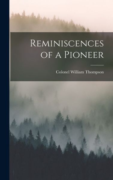 Cover for William Thompson · Reminiscences of a Pioneer (Buch) (2022)