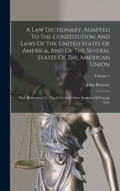 Cover for John Bouvier · Law Dictionary, Adapted to the Constitution and Laws of the United States of America, and of the Several States of the American Union (Bog) (2022)
