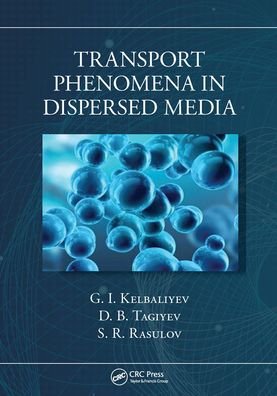 Cover for Kelbaliyev, G. I. (National Academy of Azerbaijan, Baku, Azerbaijan) · Transport Phenomena in Dispersed Media (Pocketbok) (2021)