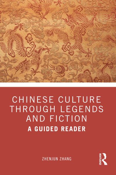 Zhenjun Zhang · Chinese Culture Through Legends and Fiction: A Guided Reader (Paperback Book) (2024)