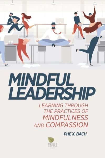 Cover for Phe X Bach · Mindful Leadership Learning Through the Practices of Mindfulness and Compassion (Paperback Book) (2019)