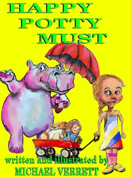 Happy Potty Must: Happy Potty Must and Lily - Michael Robert Verrett - Books - MVL/Imagine That - 9781087829630 - November 4, 2019