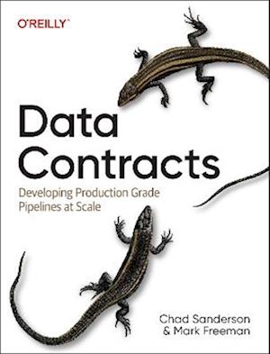 Cover for Chad Sanderson · Data Contracts: Developing Production Grade Pipelines at Scale (Paperback Book) (2025)