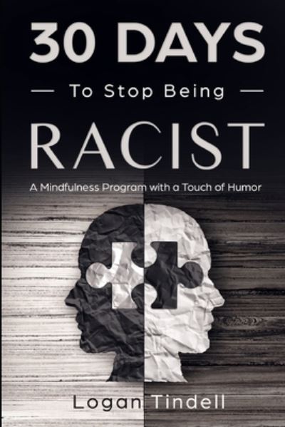 Cover for Logan Tindell · 30 Days to Stop Being Racist (Paperback Book) (2019)