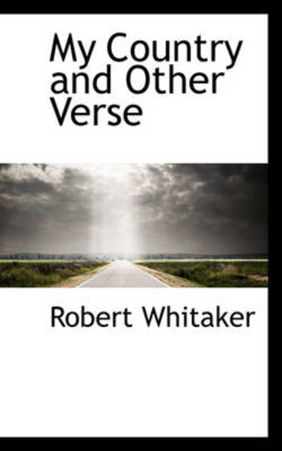 Cover for Robert Whitaker · My Country and Other Verse (Paperback Book) (2009)