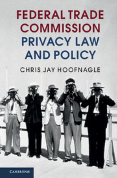 Cover for Hoofnagle, Chris Jay (University of California, Berkeley) · Federal Trade Commission Privacy Law and Policy (Paperback Book) (2016)