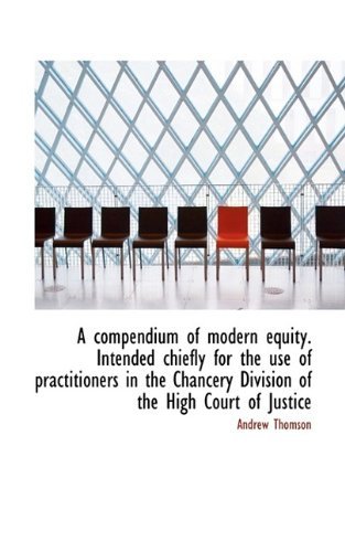 Cover for Andrew Thomson · A Compendium of Modern Equity. Intended Chiefly for the Use of Practitioners in the Chancery Divisio (Pocketbok) (2009)