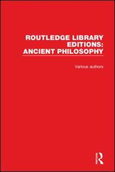 Cover for Various Authors · Routledge Library Editions: Ancient Philosophy - Routledge Library Editions: Ancient Philosophy (Book) (2016)