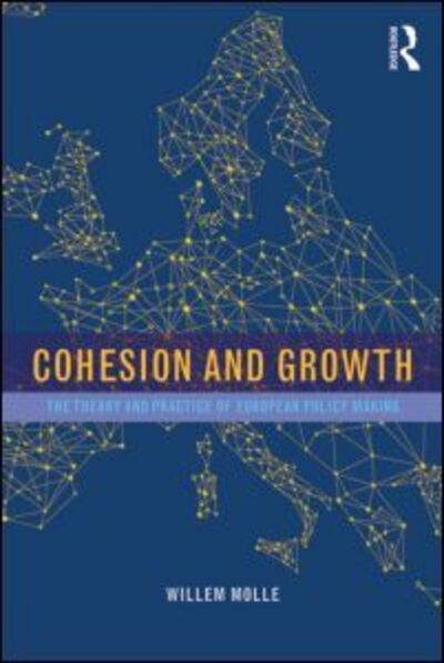 Cover for Molle, Willem (Erasmus School of Economics, the Netherlands) · Cohesion and Growth: The Theory and Practice of European Policy Making (Paperback Book) (2015)