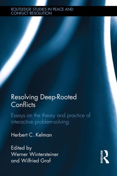 Cover for Kelman, Herbert C. (Harvard University, USA) · Resolving Deep-Rooted Conflicts: Essays on the Theory and Practice of Interactive Problem-Solving - Routledge Studies in Peace and Conflict Resolution (Hardcover Book) (2016)