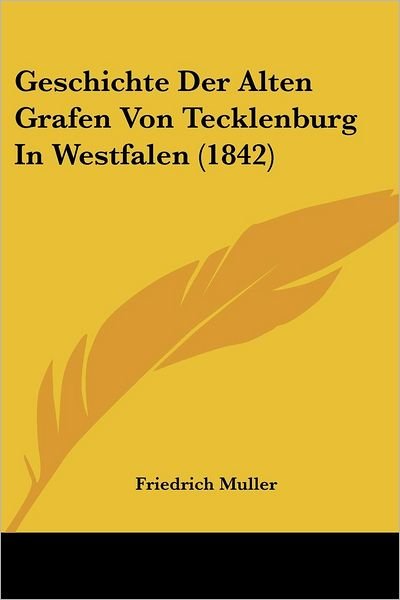Cover for Friedrich Muller · Geschichte Der Alten Grafen Von Tecklenburg In Westfalen (1842) (Paperback Book) (2010)