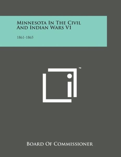 Cover for Board of Commissioner · Minnesota in the Civil and Indian Wars V1: 1861-1865 (Paperback Bog) (2014)