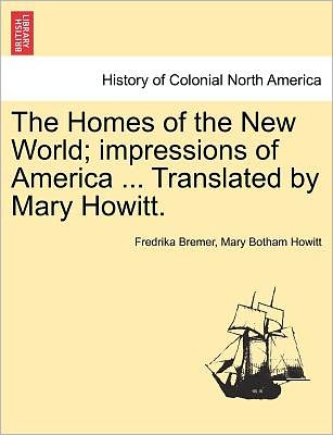 Cover for Fredrika Bremer · The Homes of the New World; Impressions of America ... Translated by Mary Howitt. (Pocketbok) (2011)