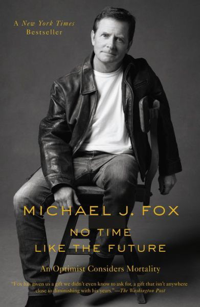 Cover for Michael J. Fox · No Time Like the Future: An Optimist Considers Mortality (Paperback Book) (2021)