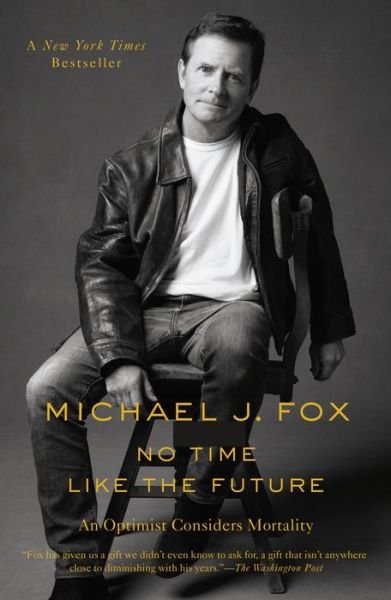 Cover for Michael J. Fox · No Time Like the Future: An Optimist Considers Mortality (Pocketbok) (2021)