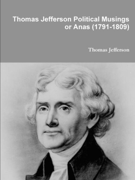 Cover for Thomas Jefferson · Thomas Jefferson Political Musings or Anas (1791-1809) (Paperback Book) (2014)