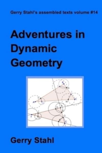 Cover for Gerry Stahl · Adventures in Dynamic Geometry (Taschenbuch) (2015)