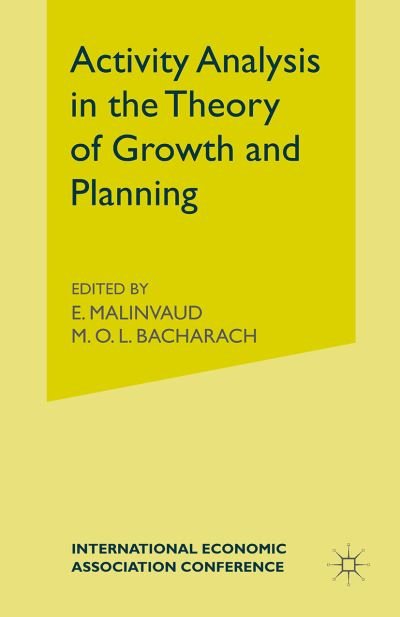 Cover for M O L Bacharachd · Activity Analysis in the Theory of Growth and Planning - International Economic Association Series (Paperback Book) [1st ed. 1967 edition] (1967)