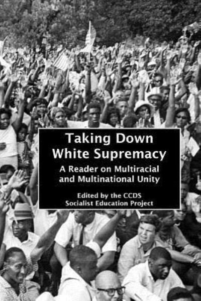 Cover for CCDS Socialist Education Project · Taking Down White Supremacy (Paperback Bog) (2018)