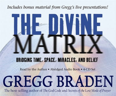 Cover for Gregg Braden · Divine matrix - bridging time, space, miracles, and belief (Hörbok (CD)) (2008)