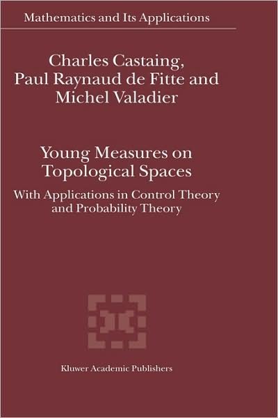 Cover for Charles Castaing · Young Measures on Topological Spaces: with Applications in Control Theory and Probability Theory - Mathematics and Its Applications (Innbunden bok) (2004)