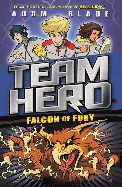 Team Hero: Falcon of Fury: Series 2 Book 3 - Team Hero - Adam Blade - Books - Hachette Children's Group - 9781408343630 - January 11, 2018