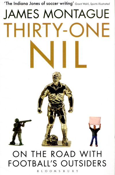 Cover for James Montague · Thirty-One Nil: On the Road With Football's Outsiders (Pocketbok) (2015)