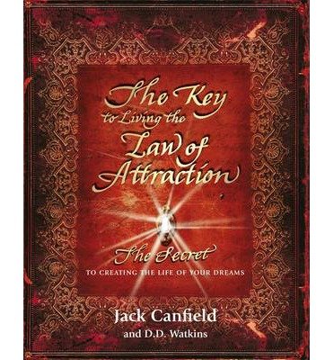 The Key to Living the Law of Attraction: The Secret To Creating the Life of Your Dreams - Jack Canfield - Kirjat - Orion Publishing Co - 9781409151630 - torstai 6. maaliskuuta 2014