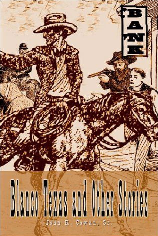Blanco Texas and Other Stories - Sr. John R. Cowan - Bücher - 1st Book Library - 9781410702630 - 14. Februar 2003