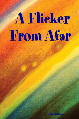 Cover for Gail Ylitalo · A Flicker from Afar (Taschenbuch) (2005)