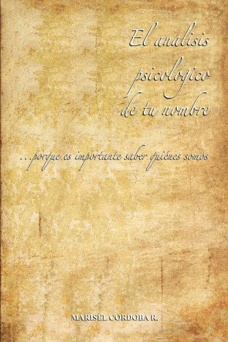 Cover for Marisel Córdoba R. · El Análisis Psicológico De Tu Nombre: . . . Porque Es Importante Saber Quienes Somos (Paperback Book) [Spanish edition] (2010)
