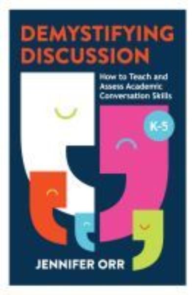 Cover for Jennifer Orr · Demystifying Discussion: How to Teach and Assess Academic Conversation Skills, K-5 (Paperback Book) (2021)