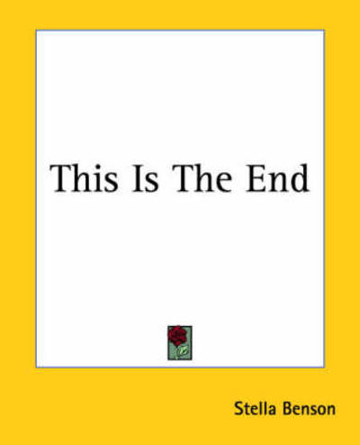 This is the End - Stella Benson - Bücher - Kessinger Publishing, LLC - 9781419189630 - 17. Juni 2004