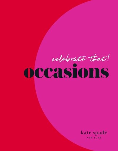 Cover for Kate Spade New York · Kate Spade New York Celebrate That: Occasions (Gebundenes Buch) (2022)