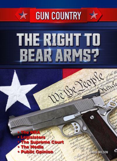 The Right to Bear Arms? - David Wilson - Książki - Mason Crest Publishers - 9781422244630 - 15 sierpnia 2021