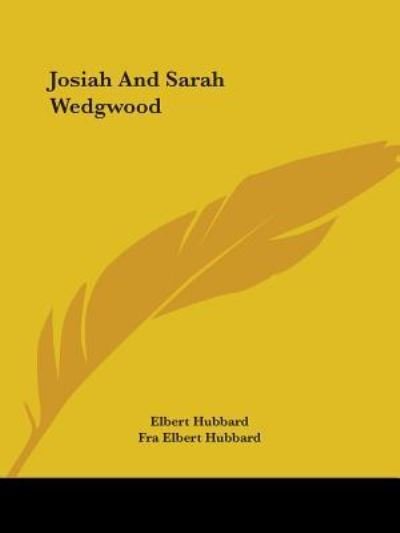 Cover for Fra Elbert Hubbard · Josiah and Sarah Wedgwood (Paperback Book) (2005)