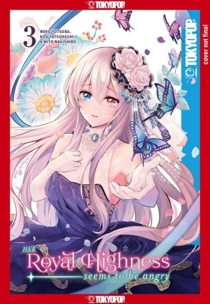 Her Royal Highness Seems to Be Angry, Volume 3 - Her Royal Highness Seems to Be Angry - Kou Yatsuhashi - Books - Tokyopop Press Inc - 9781427869630 - January 18, 2022