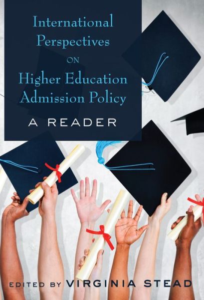 Cover for Virginia Stead · International Perspectives on Higher Education Admission Policy: A Reader - Equity in Higher Education Theory, Policy, and Praxis (Paperback Book) [New edition] (2014)