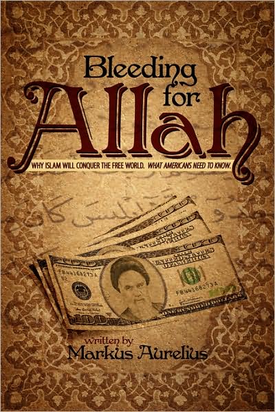 Cover for Markus Aurelius · Bleeding for Allah: Why Islam Will Conquer the Free World. What Americans Need to Know. (Paperback Book) (2007)