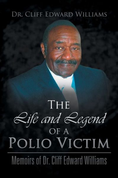 Cover for Dr. Cliff Edward Williams · The Life and Legend of a Polio Victim: Memoirs of Dr. Cliff Edward Williams (Paperback Book) (2009)