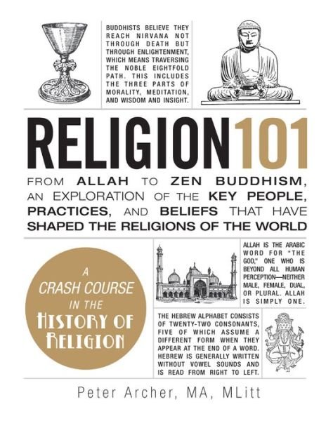 Cover for Peter Archer · Religion 101: From Allah to Zen Buddhism, an Exploration of the Key People, Practices, and Beliefs that Have Shaped the Religions of the World - Adams 101 (Hardcover Book) (2013)